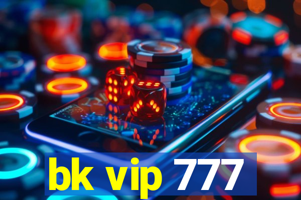 bk vip 777